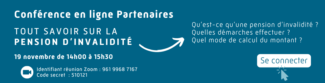 conférence en ligne partenaires sur l'invalidité le 19 novembre 2024 de 14hà 15h30 via zoom. Identifiant réunion : 96199687167 et mot de passe 510121